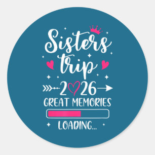 Sisters trip 2026 memories vacation travel sisters classic round sticker