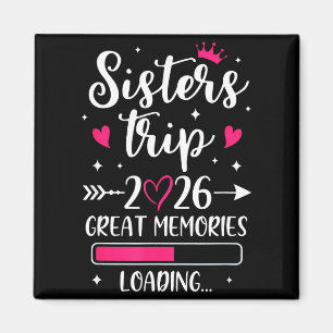 Sisters trip 2026 memories vacation travel sisters magnet