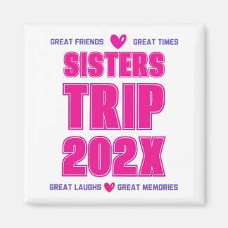 Sisters Trip 202X Custom Year Vacation Vibe Love  Magnet