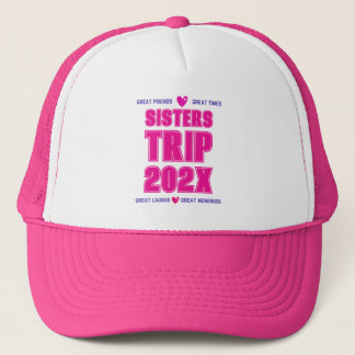 Sisters Trip 202X Custom Year Vacation Vibe Love  Trucker Hat