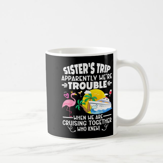 Sister's trip apparently trouble when are cruising coffee mug (Right)