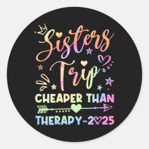 Sisters Trip Funny Sisters Squad Cheapers Than The Classic Round Sticker