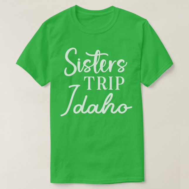 Sisters Trip Idaho T-Shirt (Design Front)