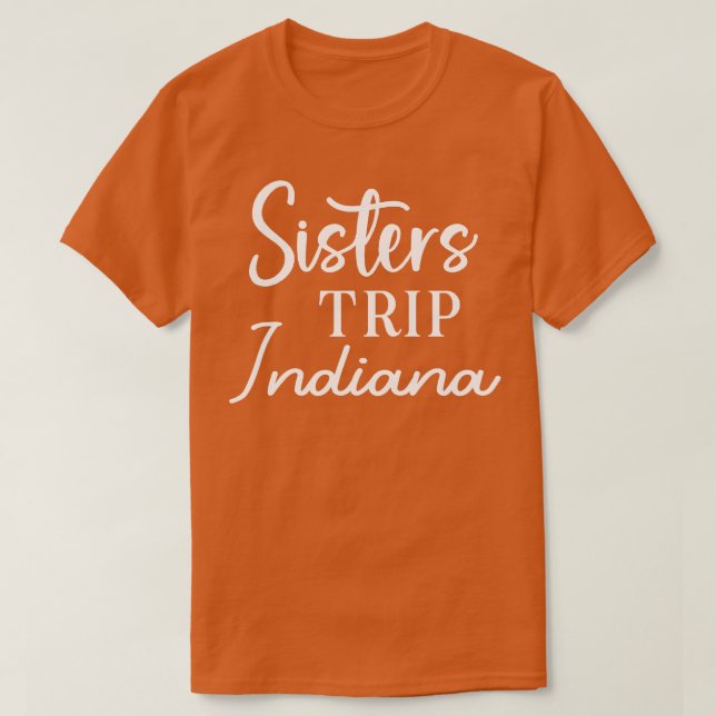 Sisters Trip Indiana T-Shirt (Design Front)