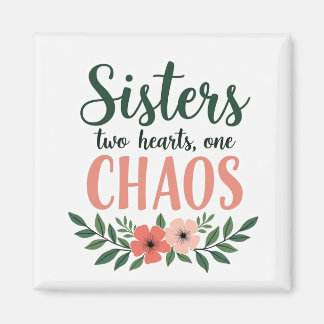 Sisters Two Sisters One Chaos Magnet