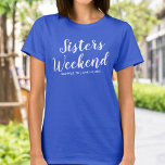 Sisters Weekend Away T-shirt Custom Location Date<br><div class="desc">The perfect tshirt to celebrate your sisters weekend away.  Whether you're celebrating a birthday,  planning a mini reunion,  bachelorette party or just hanging out with your girl friends,  this shirt will set the stage for the best weekend/trip ever.  Personalise by adding the location and date of your get away.</div>