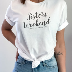 Sisters Weekend Away T-shirt Custom Location Date