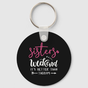 Sisters Weekend Girls Trip Weekend Summer Vacation Key Ring