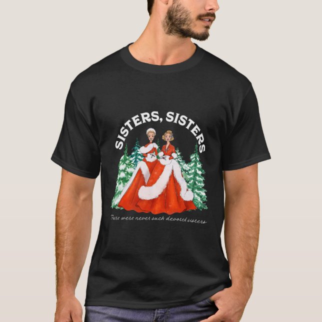 Sisters White Christmas Movie 1954 Xmas Snow Holid T-Shirt (Front)