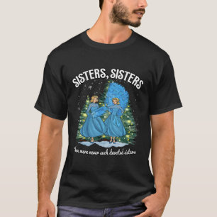 Sisters White Christmas Movie 1954 Xmas Snow Holid T-Shirt