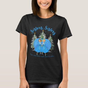 Sisters White Christmas Movie 1954 Xmas Snow Holid T-Shirt