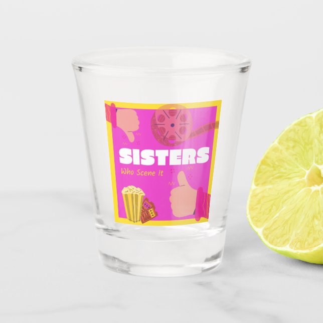 Sisters Who Scene It Shot Glass (Front)