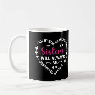 Sisters Will Always Be Connected By Heart Sayings Coffee Mug