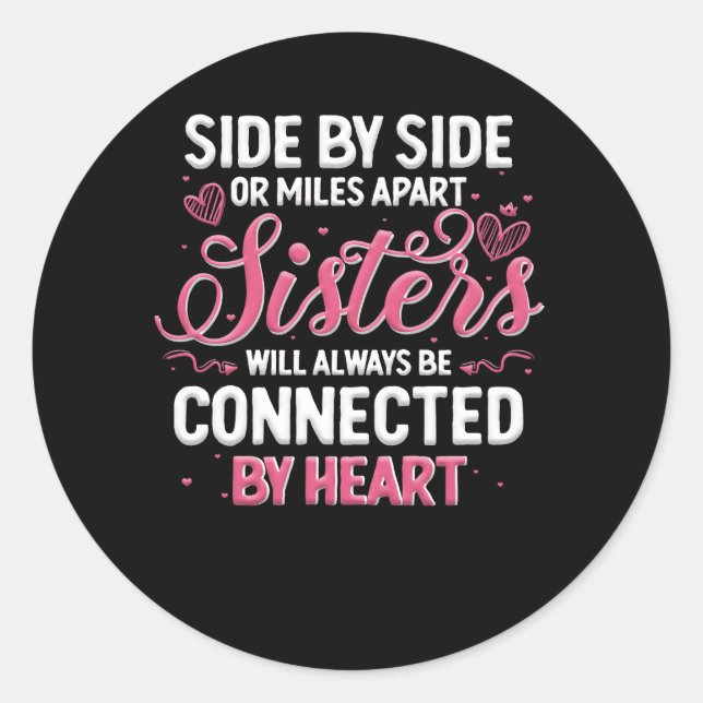 Sisters Will Always Be Connected By Heart Sister S Classic Round Sticker (Front)