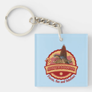 Sistersaurus: Fierce, fun and fabulous Funny Key Ring