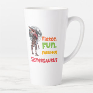 Sistersaurus: Fierce, fun and fabulous Funny Latte Mug