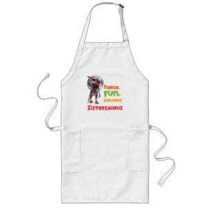 Sistersaurus: Fierce, fun and fabulous Funny Long Apron