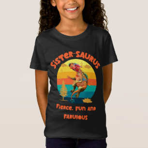 Sistersaurus: Fierce, fun, and fabulous T-Shirt