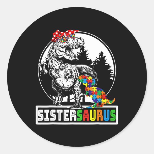 Sistersaurus T Rex Dinosaur Sister Saurus Autism A Classic Round Sticker (Front)