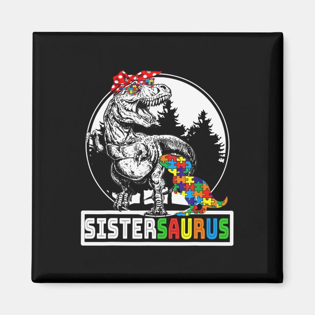 Sistersaurus T Rex Dinosaur Sister Saurus Autism A Magnet (Front)