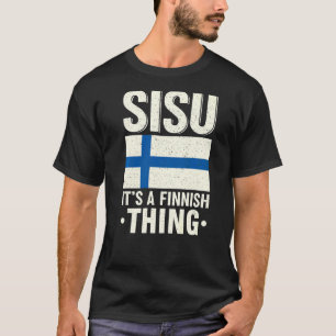 Sisu It's A Finnish Thing Finland Fiag Suomi Finn T-Shirt