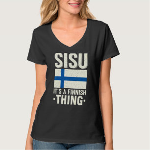 Sisu It's A Finnish Thing Finland Fiag Suomi Finn T-Shirt