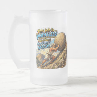 Sisyphus Pointless Job Questionable Quote Myth Frosted Glass Beer Mug
