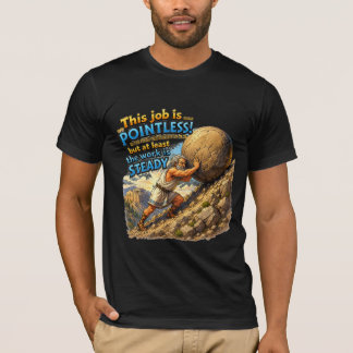 Sisyphus Pointless Job Questionable Quote Myth T-Shirt