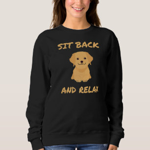 Sit Back And Relax Cute Golden Retriever Puppy Sweatshirt