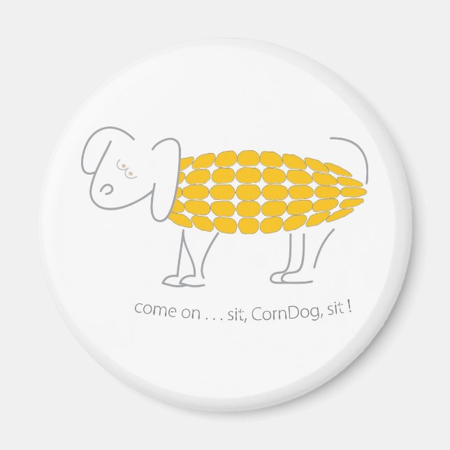 Sit CornDog! come on... Magnet (Front)