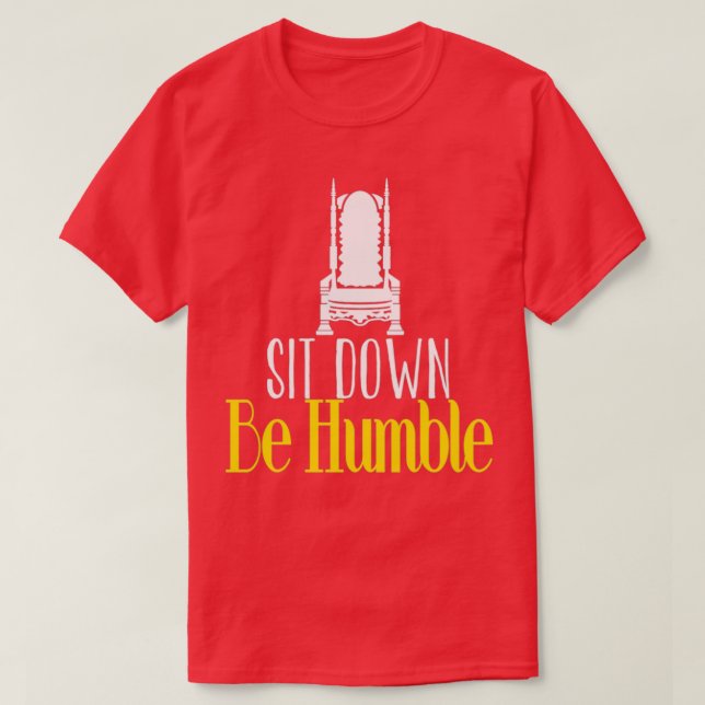 Sit Down Be Humble yoga yoga gifts yoga teacher yo T-Shirt (Design Front)