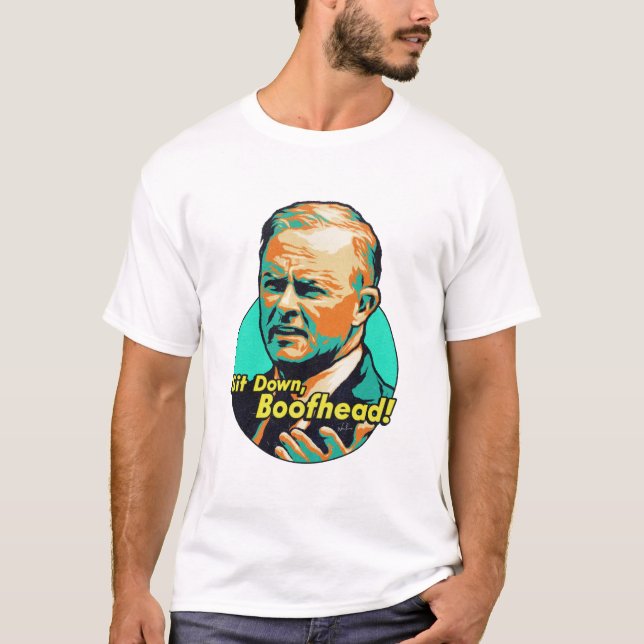 Sit down, Boofhead! T-Shirt (Front)