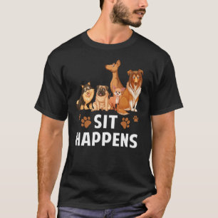 Sit Happens Dog Training Teaching Dog Puppy Pet A T-Shirt