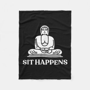 Sit Happens! Funny Yoga Buddha Gym Gift Fleece Blanket