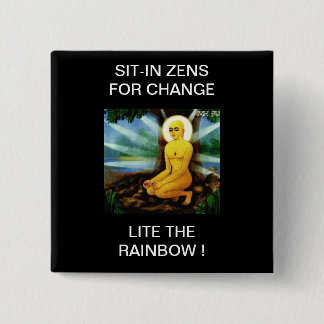 SIT-IN ZENS FOR CHANGE LITE THE RAINBOW ! 15 CM SQUARE BADGE