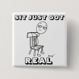 "SIT JUST GOT REAL" Button