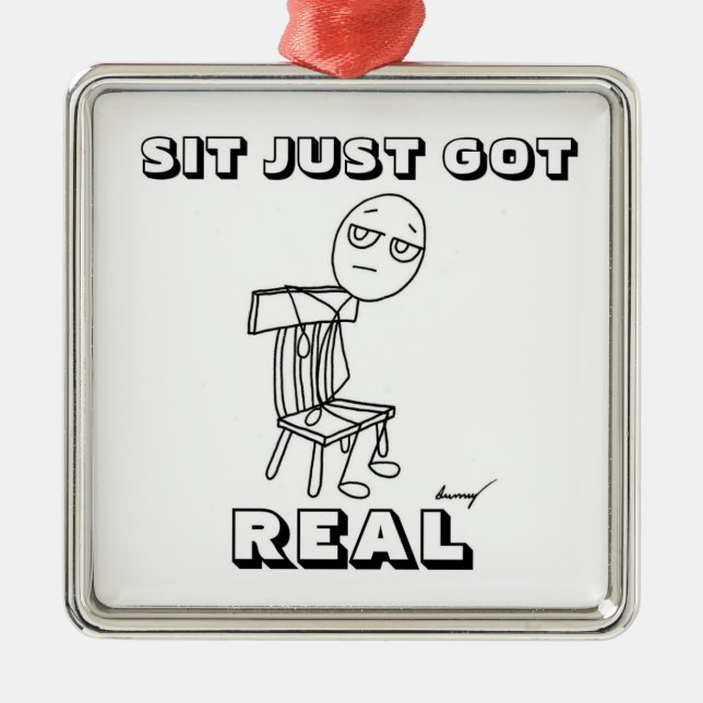 SIT JUST GOT REAL Ornament (Front)