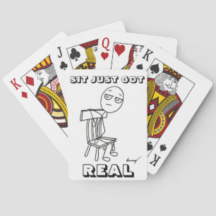 SIT JUST GOT REAL Playing Cards