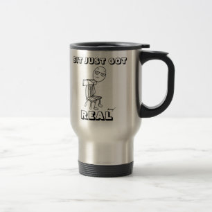 SIT JUST GOT REAL Travel Mug