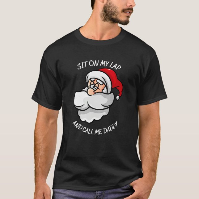 Sit on my lap and call me daddy with Santa's smili T-Shirt (Front)