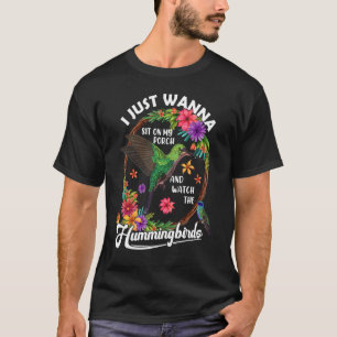 Sit On My Porch And Watch The Hummingbirds Birdwat T-Shirt