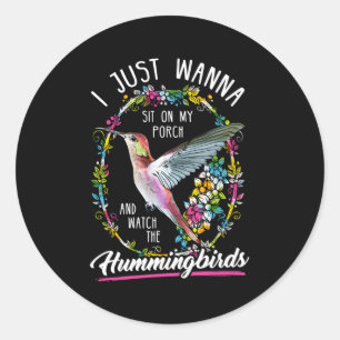 Sit On My Porch And Watch The Hummingbirds Classic Round Sticker