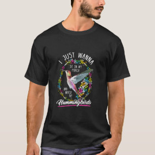 Sit On My Porch And Watch The Hummingbirds T-Shirt
