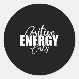 Sitive Energy Only - Sitivity Werful Men Women  Classic Round Sticker