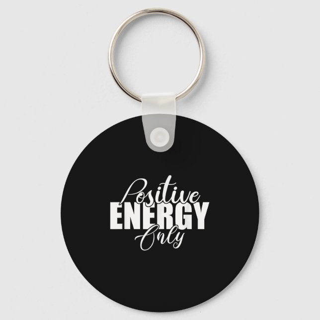 Sitive Energy Only - Sitivity Werful Men Women  Key Ring (Front)