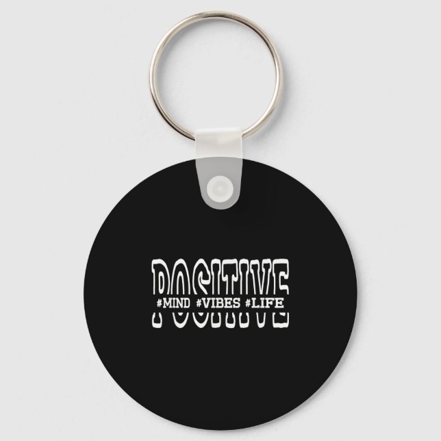Sitive Mind Sitive Vibes Sitive Life Funny Motivat Key Ring (Front)