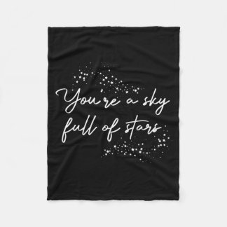 Sitive Motivational Youre A Sky Full Of Stars Up  Fleece Blanket