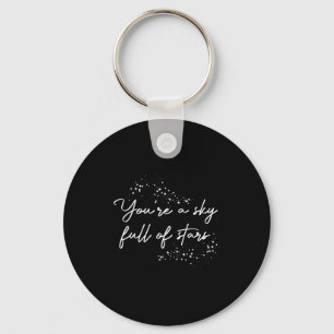 Sitive Motivational Youre A Sky Full Of Stars Up Key Ring