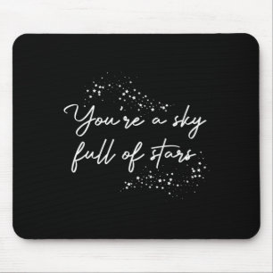 Sitive Motivational Youre A Sky Full Of Stars Up Mouse Mat