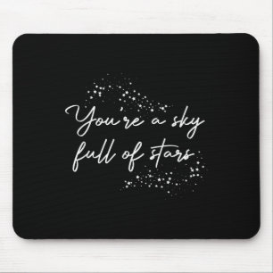 Sitive Motivational You're A Sky Full Of Stars Upl Mouse Mat